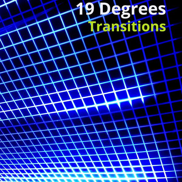 19 Degrees - Transitions 19 Degrees - Transitions