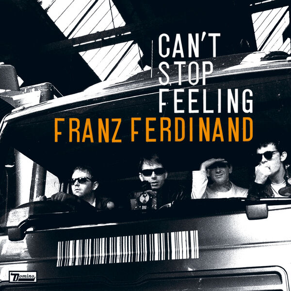Franz Ferdinand - Can't Stop Feeling Franz Ferdinand - Can't Stop Feeling