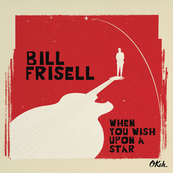 Bill Frisell|When You Wish Upon A Star Bill Frisell|When You Wish Upon A Star