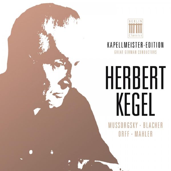 Rundfunk-Sinfonieorchester Leipzig - Herbert Kegel - Kapellmeister-Edition, Vol. 1 Rundfunk-Sinfonieorchester Leipzig - Herbert Kegel - Kapellmeister-Edition, Vol. 1