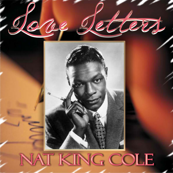 Love Letters, Nat King Cole - Qobuz