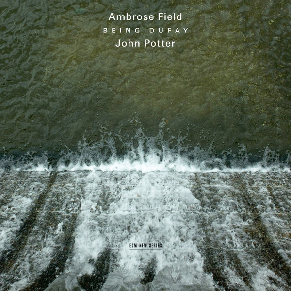 John Potter - Field: Being Dufay John Potter - Field: Being Dufay