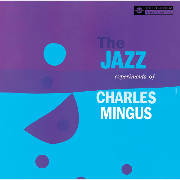 Charles Mingus - The Jazz Experiments of Charles Mingus (Remastered 2013) Charles Mingus - The Jazz Experiments of Charles Mingus (Remastered 2013)