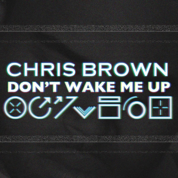 Chris Brown|Don't Wake Me Up