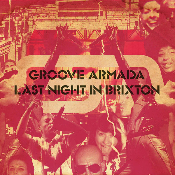 Groove Armada - Last Night in Brixton Groove Armada - Last Night in Brixton