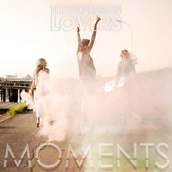 The Supermen Lovers|Moments The Supermen Lovers|Moments