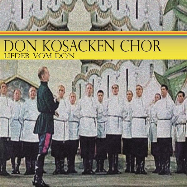 Don Kosacken Chor|Lieder vom Don (Don Kosacken Chor) Don Kosacken Chor|Lieder vom Don (Don Kosacken Chor)