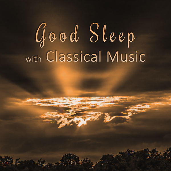 Good Sleep with Classical Music Music to Sleep, Classical Music to