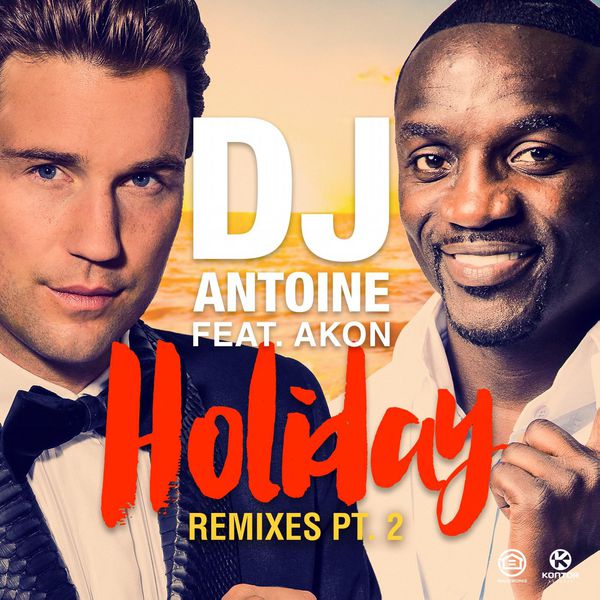 DJ Antoine - Holiday (Remixes, Pt. 2) DJ Antoine - Holiday (Remixes, Pt. 2)