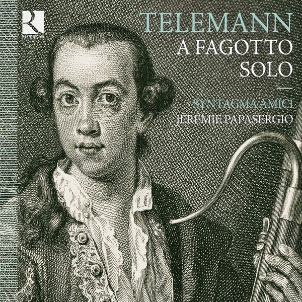 Jérémie Papasergio - Telemann : A fagotto solo (Œuvres de Telemann, Schaffrath, Zelenka) Jérémie Papasergio - Telemann : A fagotto solo (Œuvres de Telemann, Schaffrath, Zelenka)