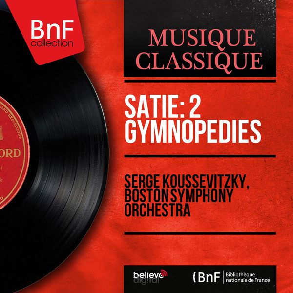 Serge Koussevitzky|Satie: 2 Gymnopédies (Orchestrated by Claude Debussy, Mono Version)