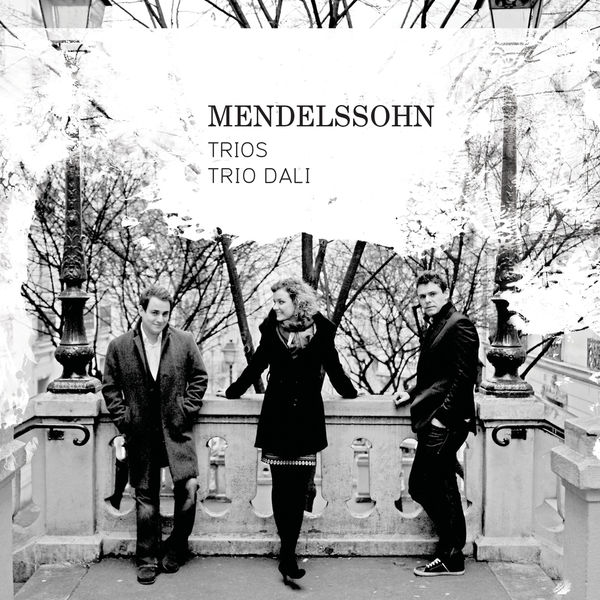 Trio Dali - Mendelssohn : Piano Trios Nos.1 & 2 Trio Dali - Mendelssohn : Piano Trios Nos.1 & 2