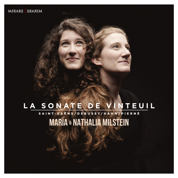 Maria Milstein & Nathalia Milstein|Saint-Saëns, Debussy, Hahn, Pierné : La sonate de Vinteuil Maria Milstein & Nathalia Milstein|Saint-Saëns, Debussy, Hahn, Pierné : La sonate de Vinteuil