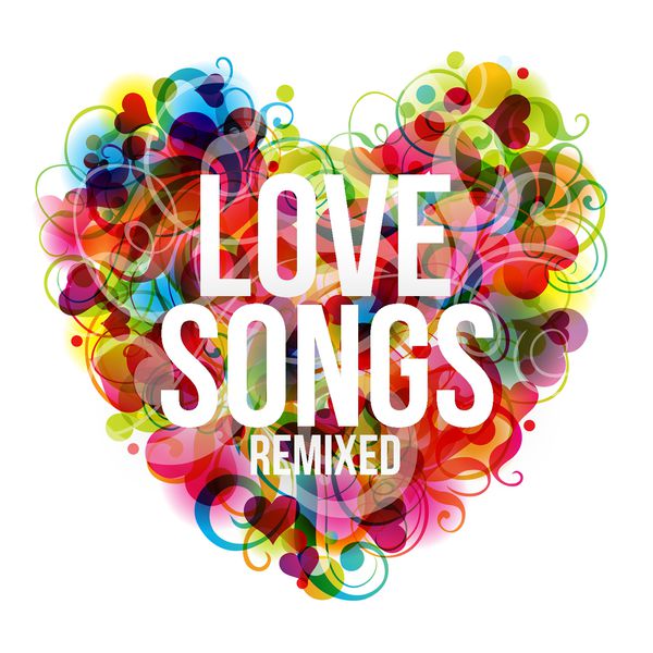 Various Artists - Love Songs Remixed Various Artists - Love Songs Remixed