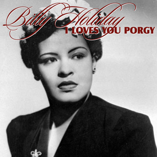 Billie Holiday - I Loves You Porgy Billie Holiday - I Loves You Porgy