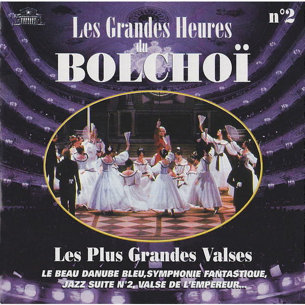 L'Orchestre National du Bolchoï - Les grandes heures du Bolchoï, Vol. 2: Les plus grandes valses L'Orchestre National du Bolchoï - Les grandes heures du Bolchoï, Vol. 2: Les plus grandes valses