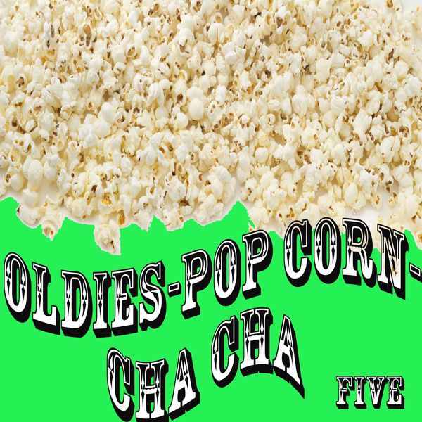 Oldies Popcorn Cha Cha (Five), Various Artists Qobuz