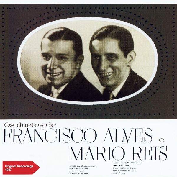 Francisco Alves & Mário Reis|Os Duetes de Francisco Alves & Mário Reis (Original Recordings Plus Bonus Tracks 1957) Francisco Alves & Mário Reis|Os Duetes de Francisco Alves & Mário Reis (Original Recordings Plus Bonus Tracks 1957)
