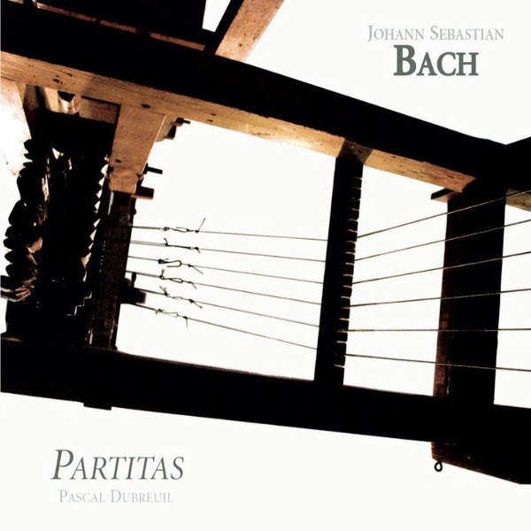 Pascal Dubreuil - Bach: Partitas Pascal Dubreuil - Bach: Partitas