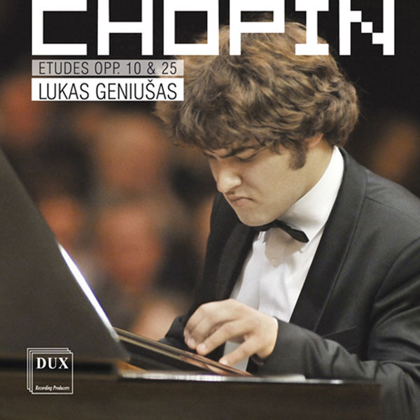 Lukas Geniušas - Chopin: 12 Etudes, Opp. 10 & 25 Lukas Geniušas - Chopin: 12 Etudes, Opp. 10 & 25