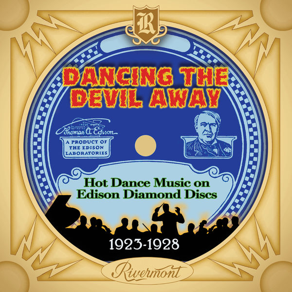 Various Artists - Dancing the Devil Away: Hot Dance Music on Edison Diamond Discs (1923-1928) Various Artists - Dancing the Devil Away: Hot Dance Music on Edison Diamond Discs (1923-1928)