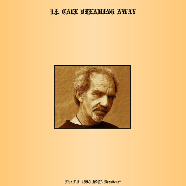 JJ Cale|Dreaming Away (Live L.A. 1994)