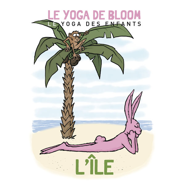 Le yoga de Bloom|Voyage sur une île  (Le yoga des enfants)