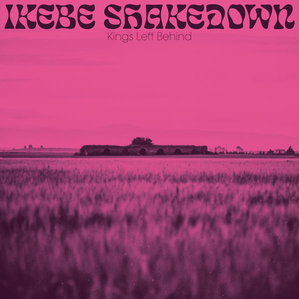 Ikebe Shakedown - Kings Left Behind Ikebe Shakedown - Kings Left Behind