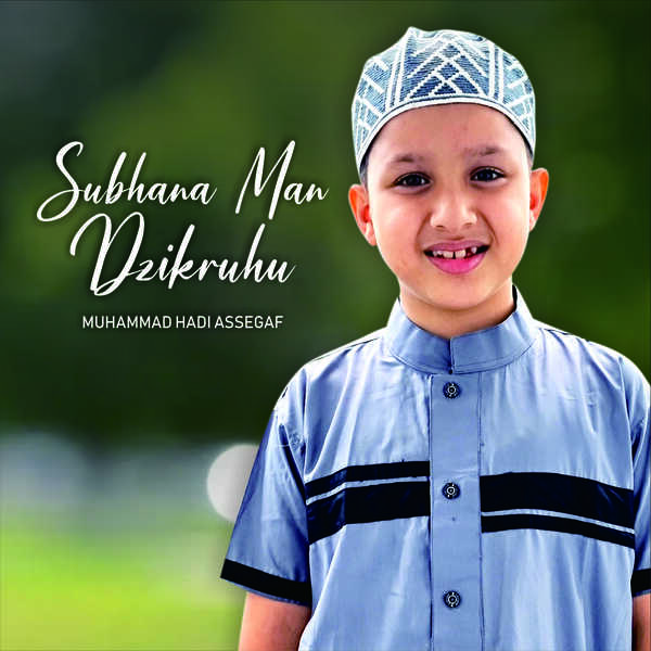 Subhan Man Subhana Man Dzikruhu, Muhammad Hadi Assegaf - Qobuz