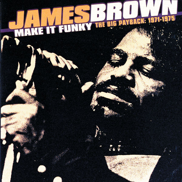 James Brown|Make It Funky/The Big Payback: 1971-1975