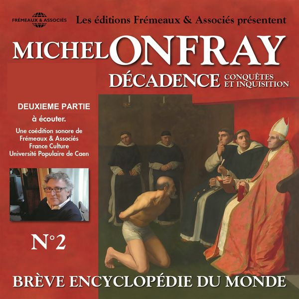 Michel Onfray|Michel onfray - décadence, vol. 2.2, conquêtes et inquisition - brève encyclopédie du monde (volumes de 8 à 14)