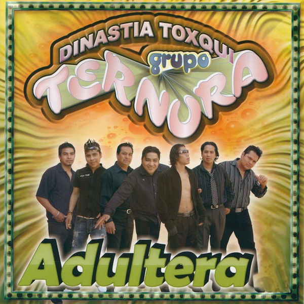 Grupo Ternura Dinastia Toxqui - Adultera Grupo Ternura Dinastia Toxqui - Adultera
