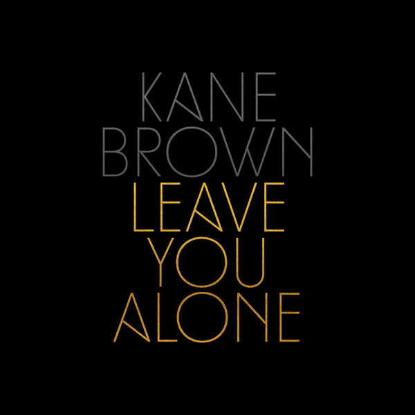 Kane Brown|Leave You Alone