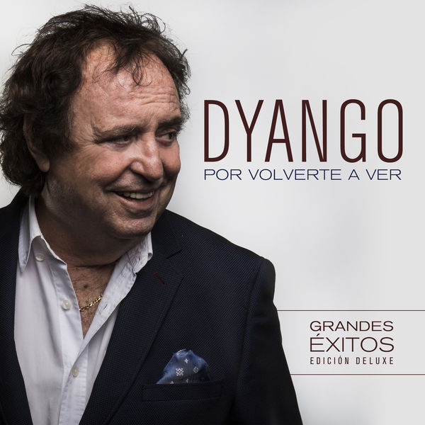 Dyango - Por Volverte a Ver (Edición Deluxe) Dyango - Por Volverte a Ver (Edición Deluxe)