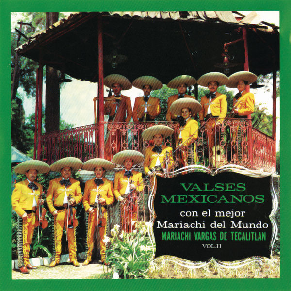 Mariachi Vargas de Tecalitlán|Valses Mexicanos Con El Mejor Mariachi Del Mundo Vol. II