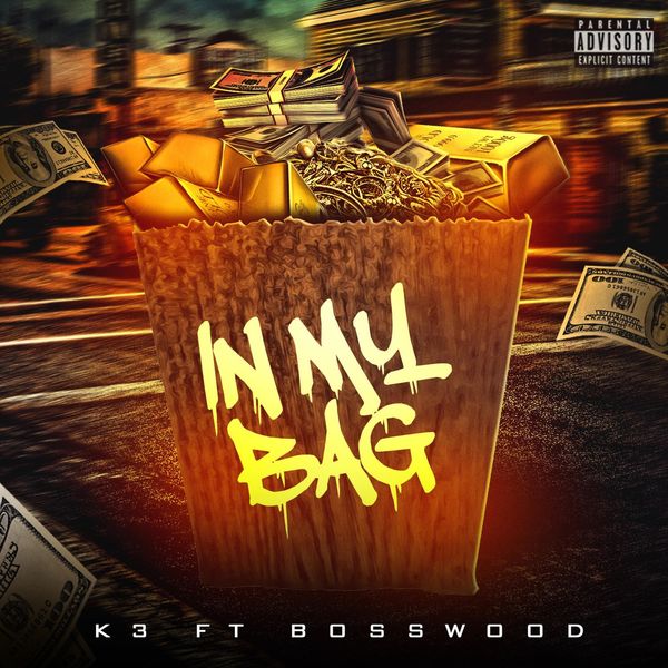 K3|In My Bag (feat. Boss Wood) K3|In My Bag (feat. Boss Wood)