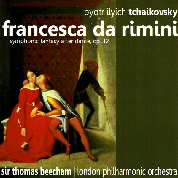 London Philharmonic Orchestra - Tchaikovsky: Francesca da Rimini - Symphonic Fantasy after Dante, Op. 32 London Philharmonic Orchestra - Tchaikovsky: Francesca da Rimini - Symphonic Fantasy after Dante, Op. 32