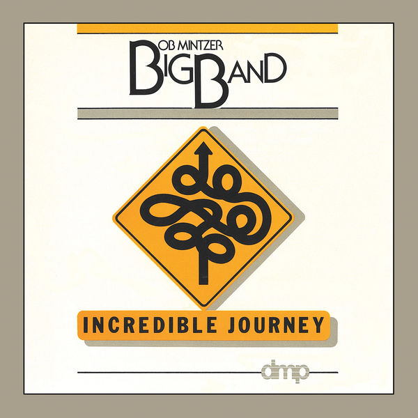 Bob Mintzer Big Band|Incredible Journey Bob Mintzer Big Band|Incredible Journey