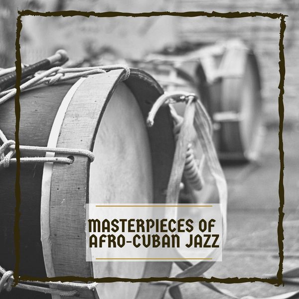 Various Artists - Masterpieces of Afro-Cuban Jazz Various Artists - Masterpieces of Afro-Cuban Jazz
