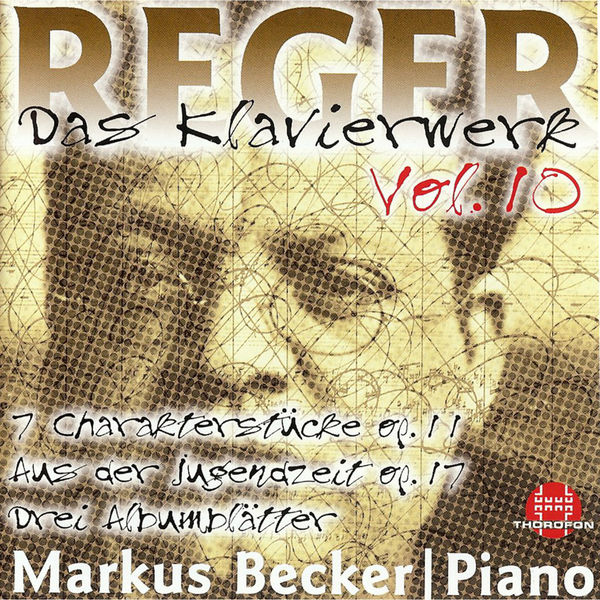 Markus Becker|Reger: Das Klavierwerk, Vol. 10 Markus Becker|Reger: Das Klavierwerk, Vol. 10
