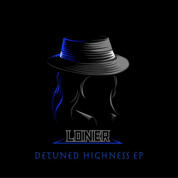 Loner - Detuned Highness EP Loner - Detuned Highness EP