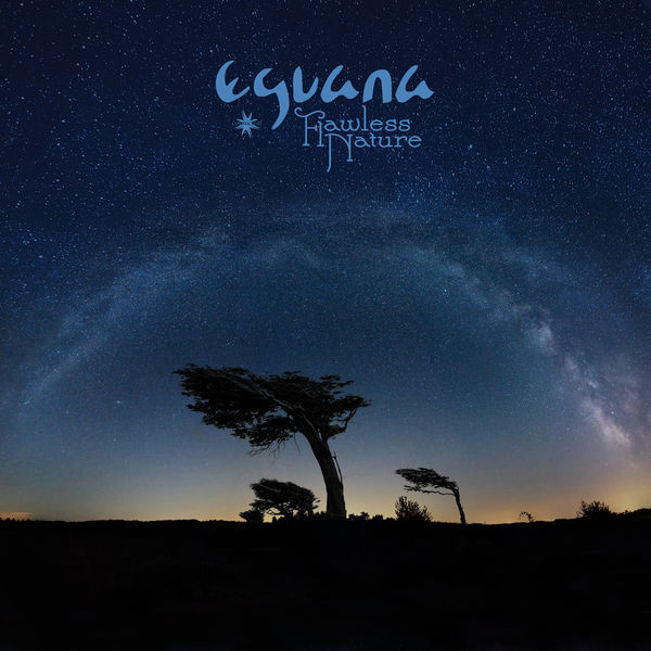 Eguana|Flawless Nature Eguana|Flawless Nature
