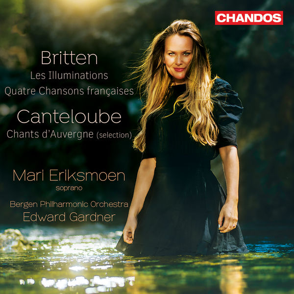 Mari Eriksmoen|Britten: Les Illuminations - Canteloube: Chants d'Auvergne Mari Eriksmoen|Britten: Les Illuminations - Canteloube: Chants d'Auvergne