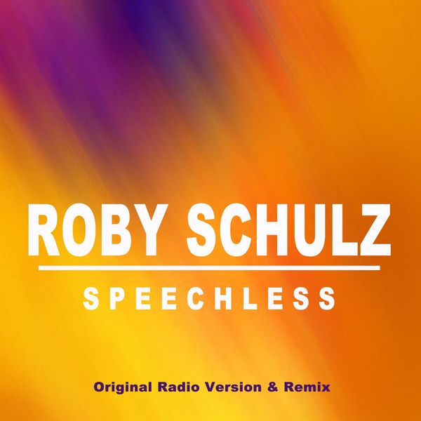 Roby Schulz - Speechless (Original Radio Version & Remix) Roby Schulz - Speechless (Original Radio Version & Remix)