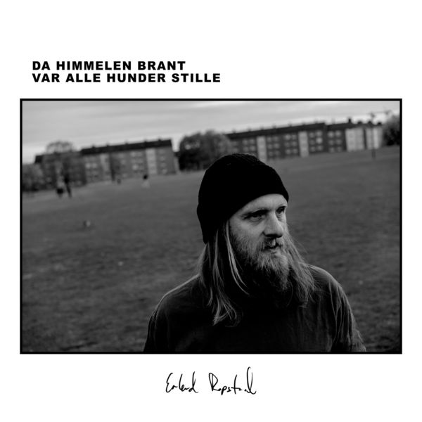 Erlend Ropstad - Da himmelen brant var alle hunder stille Erlend Ropstad - Da himmelen brant var alle hunder stille