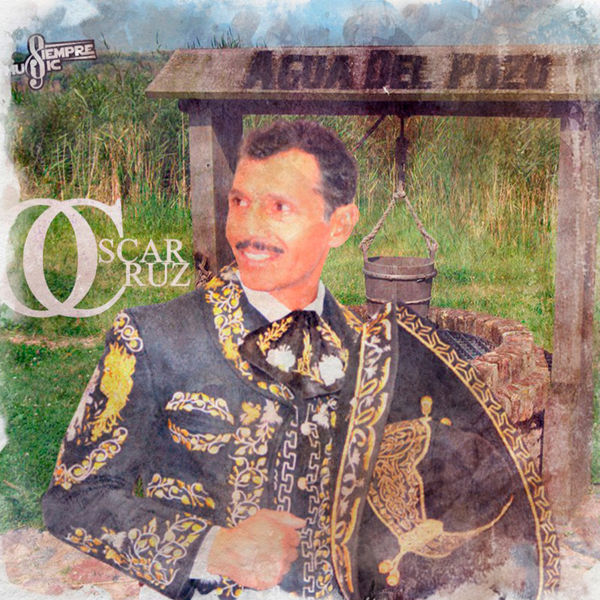 Oscar Cruz - Agua del Pozo Oscar Cruz - Agua del Pozo