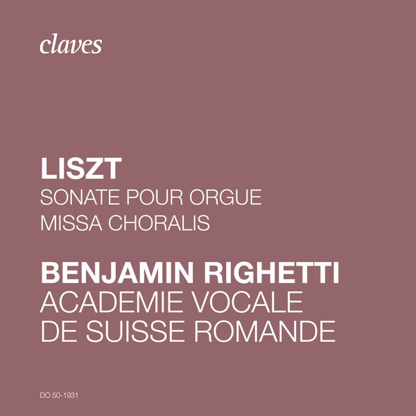 Benjamin Righetti|Franz Liszt: Sonate pour orgue & Missa Choralis