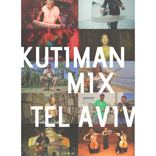 Kutiman - Mix Tel Aviv Kutiman - Mix Tel Aviv
