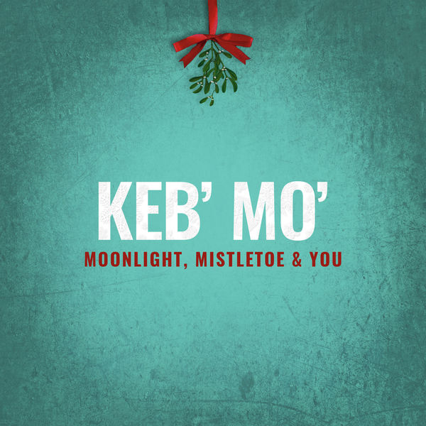 Keb' Mo'|Moonlight, Mistletoe & You