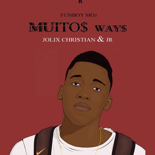 Funboy Moz|Muitos Ways (feat. Jolix Christian & Jr) Funboy Moz|Muitos Ways (feat. Jolix Christian & Jr)